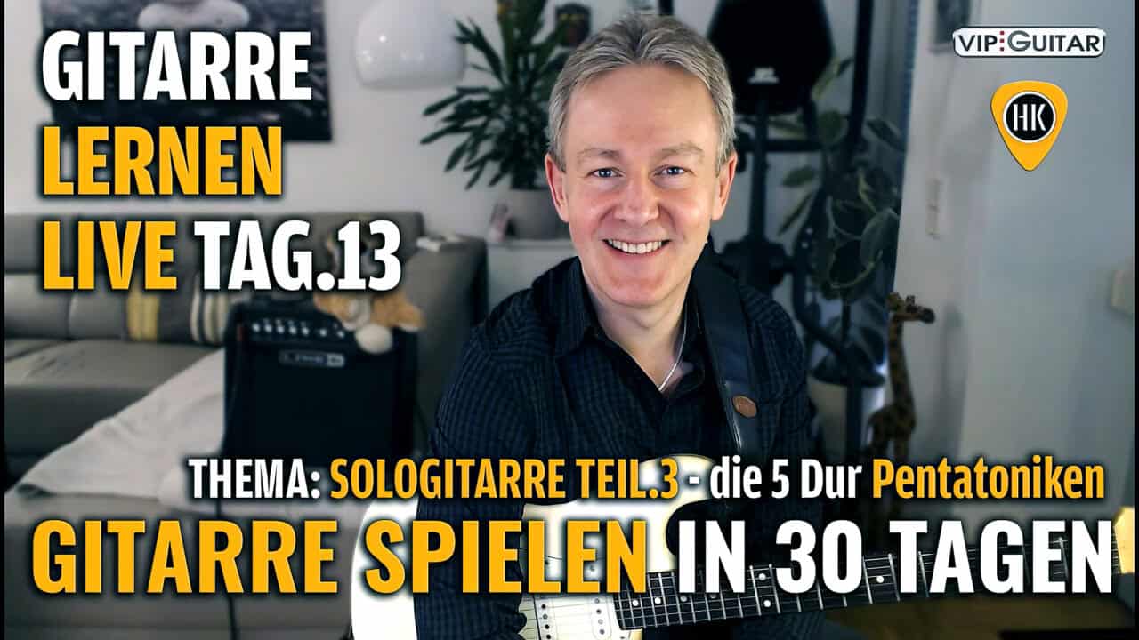 Gitarre lernen in 30 Tagen – Tag 13 / Sologitarre Teil 3 – Die 5 Dur-Pentatoniken & Dur-Tonleitern