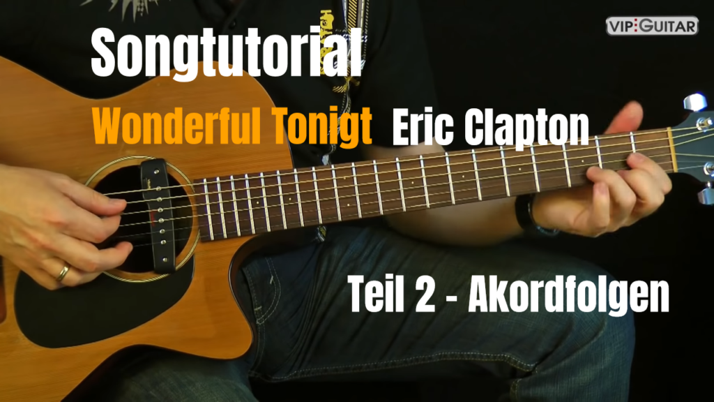 Songtutorial - Wonderful Tonight - Eric Clapton Teil 2