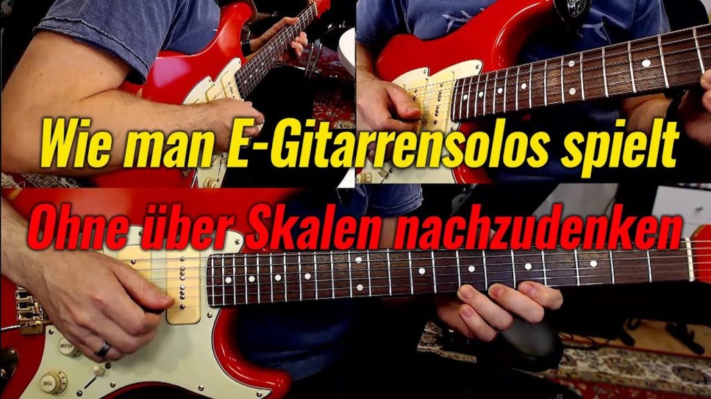 Wie man E-Gitarrensolos spielt - Ohne über Skalen nachzudenken