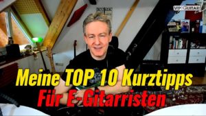 Top 10 Kurztipps für E-Gitarissten