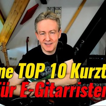 Top 10 Kurztipps für E-Gitarissten