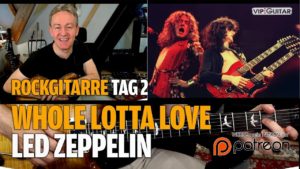 Rockgitarre für Fortgeschrittene Tag.2 - Led Zeppelin - "Whole Lotta Love"