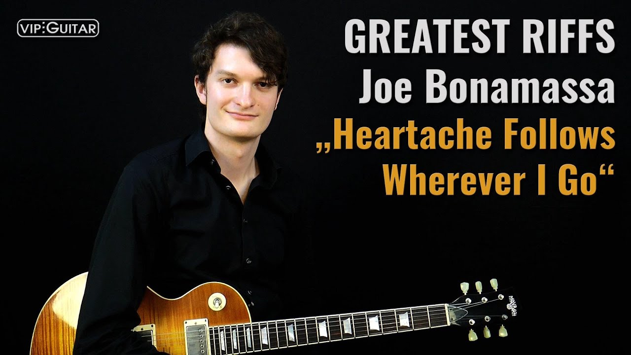 Gitarrenriff Nr. 57 - Joe Bonamassa - Heartache Follows Wherever I Go