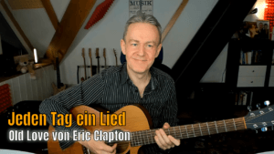 Jeden Tag ein Lied - Tag 3 - Old Love von Eric Clapton