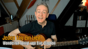 Jeden Tag ein neues Lied Nr.6 - Wonderful Tonight