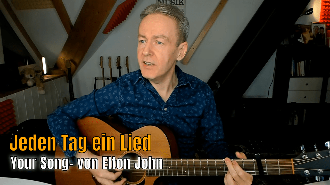 Jeden Tag ein Lied - Your Song von Elton John