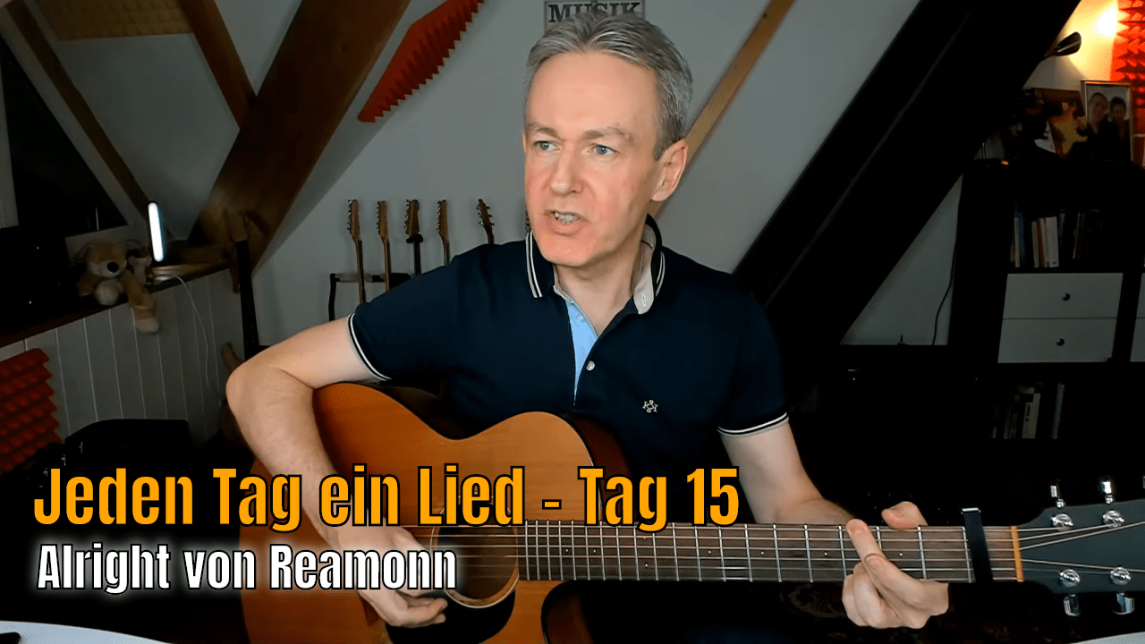 Jeden Tag ein Lied Tag 15 - Alright von Reamonn