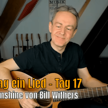 Jeden Tag ein Lied Tag 17 - Ain't no sunshine