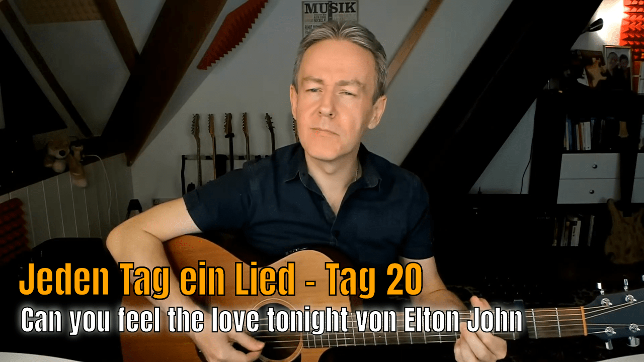 Jeden Tag ein Lied Tag 20 - Can you feel the love tonight von Elton John