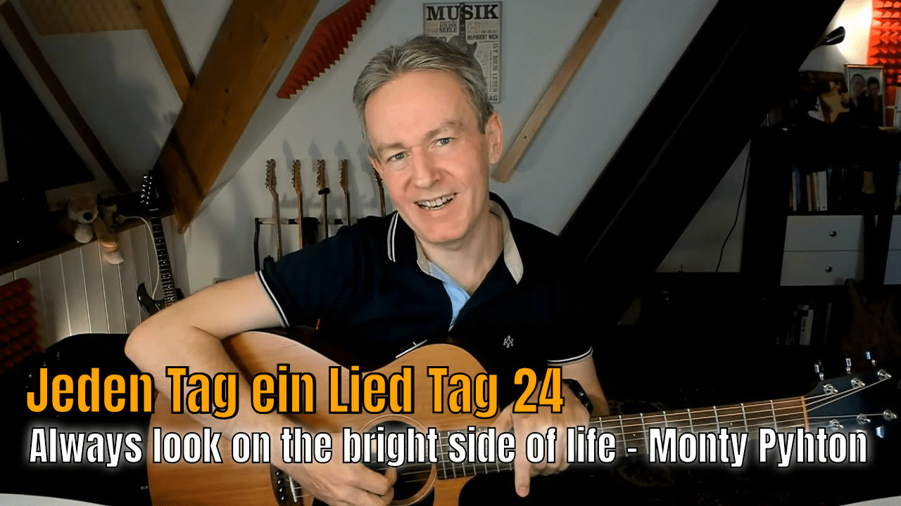 Jeden Tag ein Lied Tag 24 - Always look on the bright side of life - Monty Python