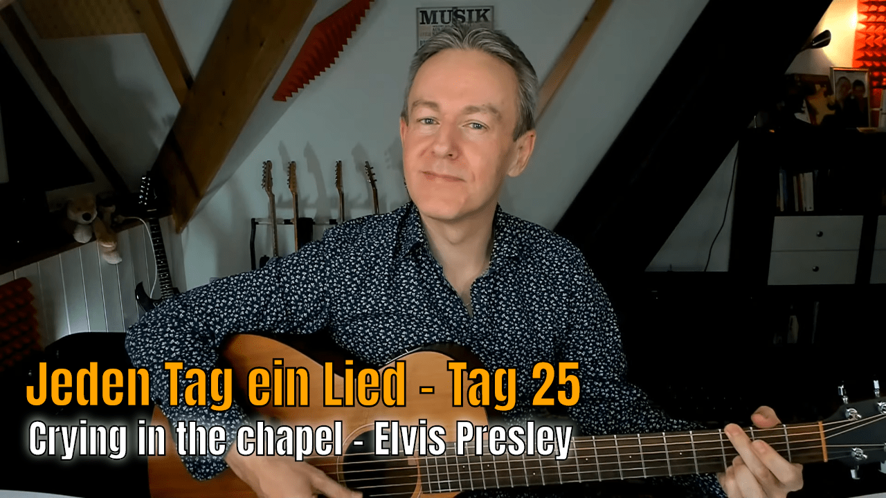 Jeden Tag ein Lied Tag 25 - Crying in the chapel - Elvis Presley