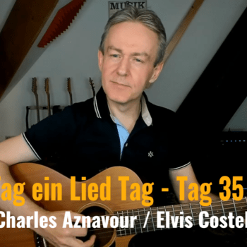 Jeden Tag ein Lied Tag 35 - Elvis Costello / Charles Aznavour