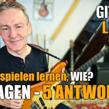 Gitarre spielen lernen, Wie ? 5 Fragen - 5 Antworten
