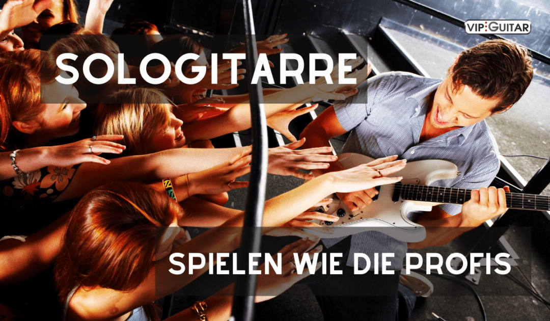 Sologitarre - Spielen wie die Profis