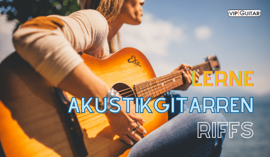 Lerne Akustik Gitarren Riffs