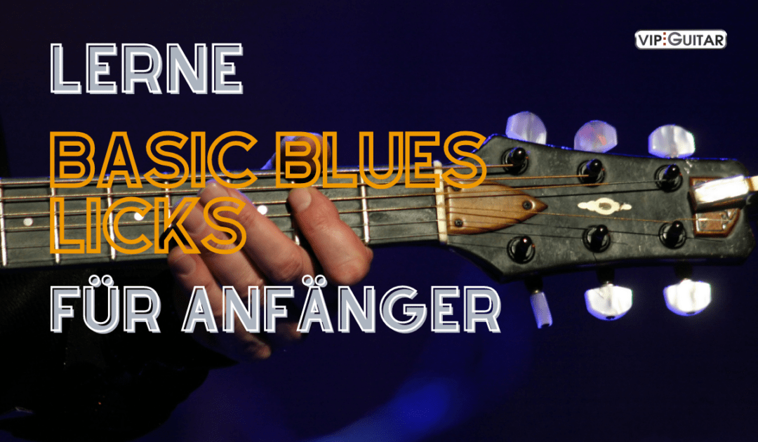 Lerne Basic Blues Licks - Für Anfänger