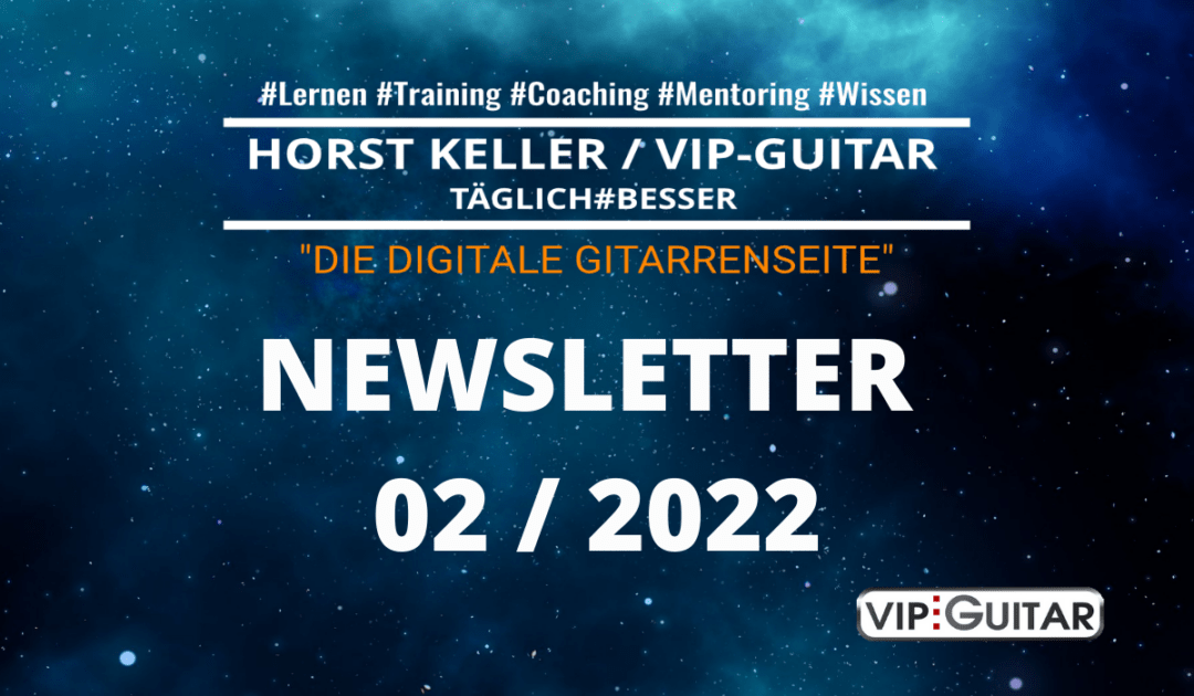VIP-Guitar Newsletter 02 / 2022