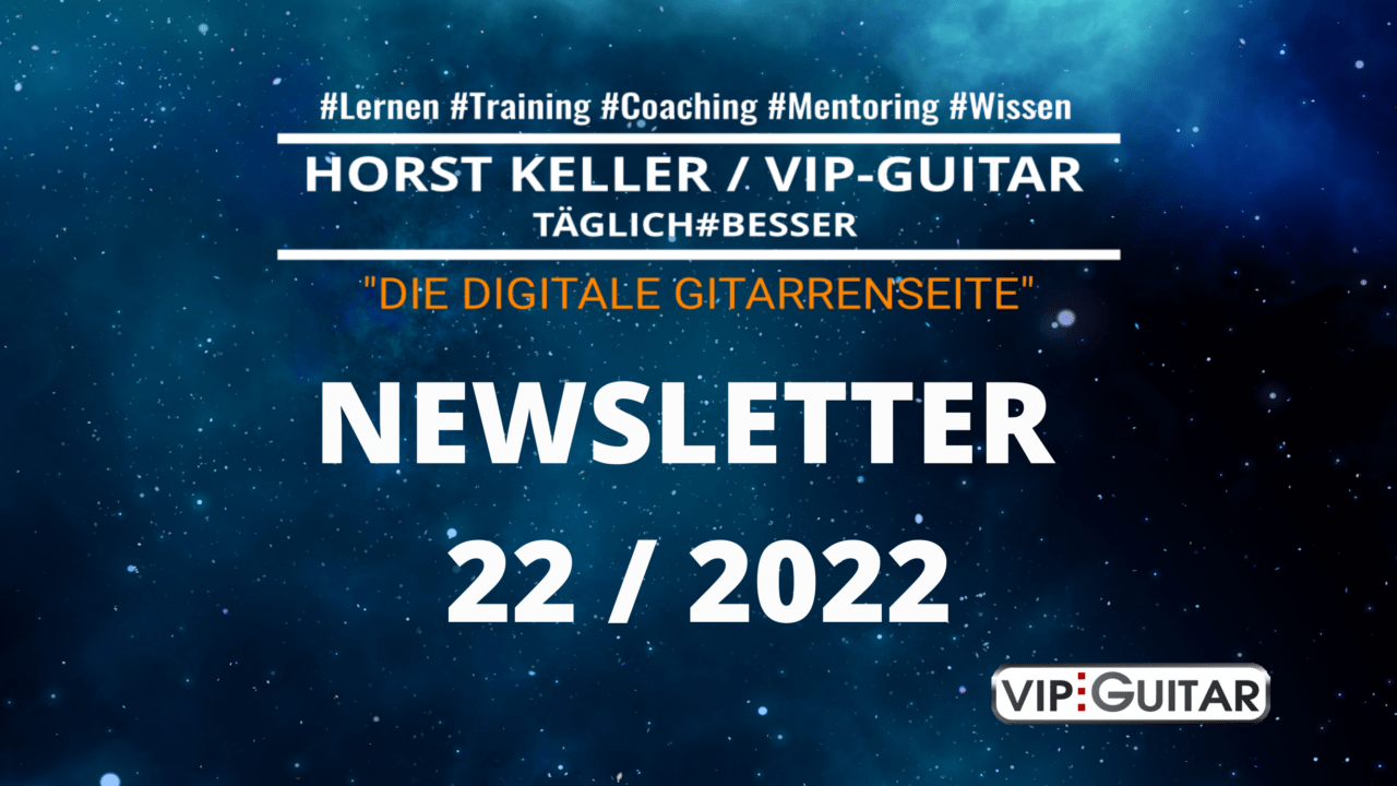 VIP-Guitar Newsletter Woche 22 / 2022