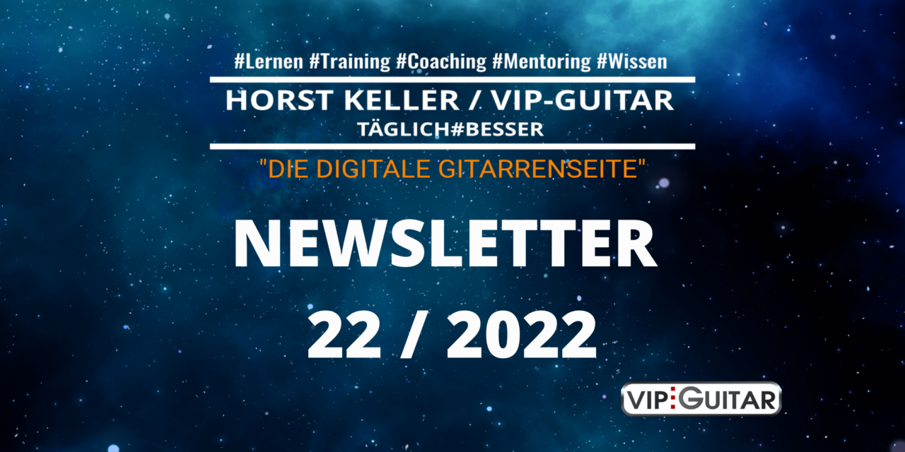 VIP-Guitar Newsletter Woche 22 / 2022