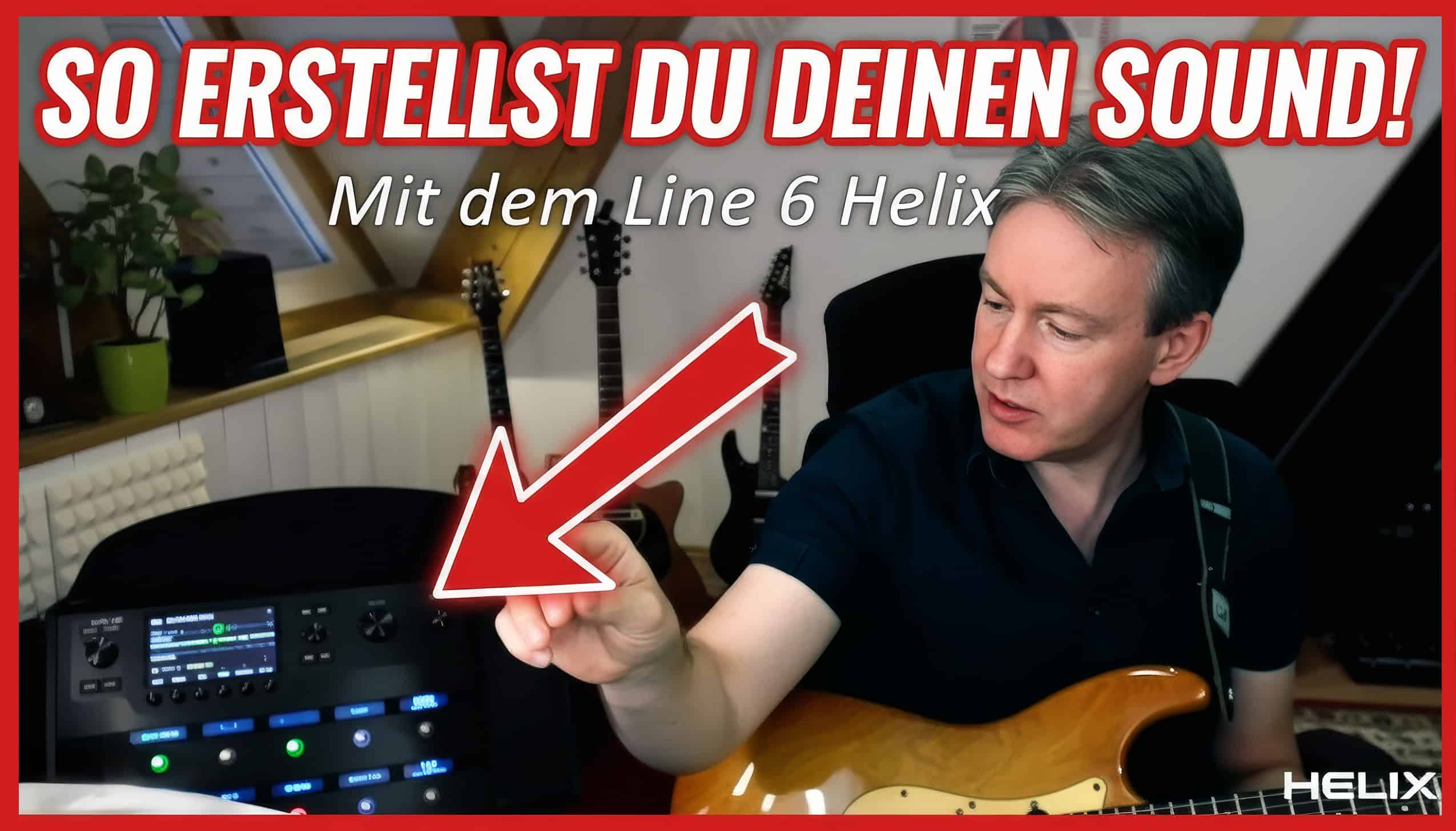 Dein Gitarrensound Grundlagen mit Line 6 Helix