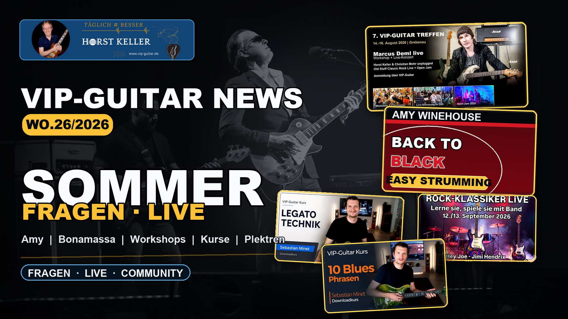 VIP-GUITAR Newsletter WO.26/2026 mit Horst Keller, Amy Winehouse, Joe Bonamassa, Studententreffen und Sebastian Minet