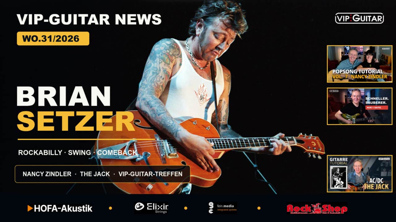 VIP-Guitar Newsletter WO.31/2026 mit Brian Setzer, Nancy Zindler, The Jack und VIP-Guitar-Treffen