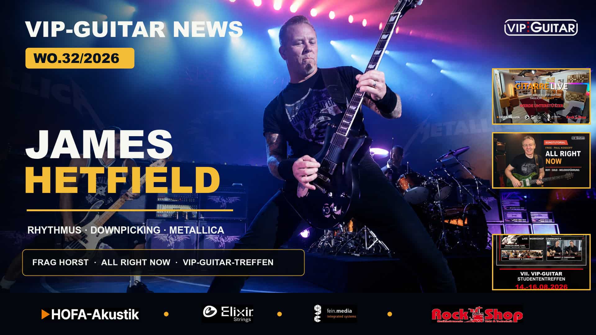 VIP-Guitar Newsletter WO.32/2026 mit James Hetfield, All Right Now, Frag Horst und VIP-Guitar-Treffen