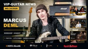VIP-Guitar Newsletter WO.34/2026 mit Marcus Deml, Little Wing und dem 7. Studententreffen