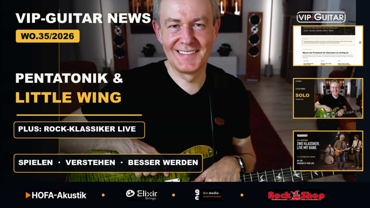 VIP-Guitar News WO35/2026 mit Pentatonik, Little Wing und Rock-Klassiker Live